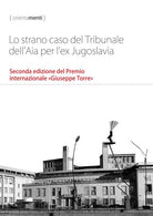 Cover of strano caso del Tribunale dell'Aia per l'ex Jugoslavia. Seconda edizione del Premio internazionale «Giuseppe Torre»