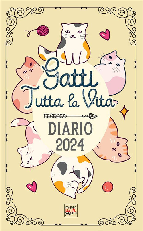 Cover of Gatti tutta la vita. Diario 2024. Agenda con storie, miti, e curiosità sui gatti. Planner con festività feline