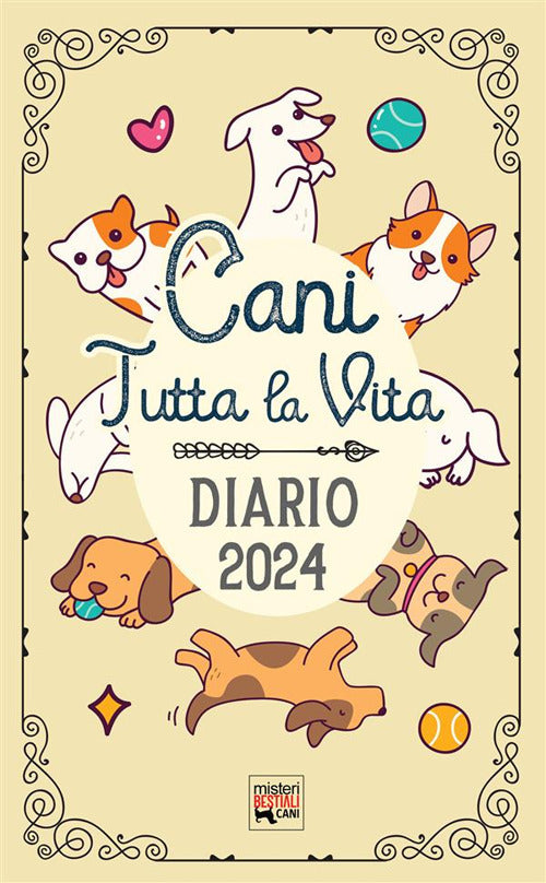 Cover of Cani tutta la vita. Diario 2024. Agenda con storie, miti, e curiosità sui cani. Planner con festività canine