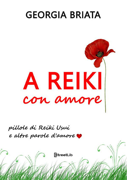 Cover of A Reiki con amore. Pillole di Reiki Usui e altre parole d'amore