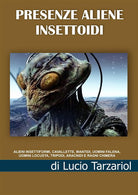 Cover of Presenze aliene insettoidi. Alieni insettiformi, cavallette, mantidi, uomini falena, uomini locusta, tripodi, aracnidi e ragni chimera