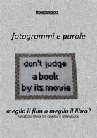 Cover of Fotogrammi e parole. Meglio il film o meglio il libro? Relazioni libere tra cinema e letteratura