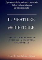 Cover of mestiere più difficile. Vivere la diagnosi di autismo in un'ottica genitoriale. I processi dello sviluppo mentale dal grembo materno all'adolescenza