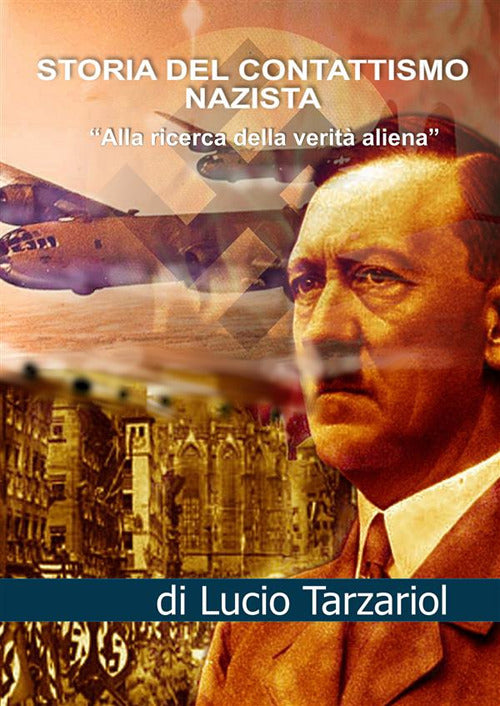 Cover of Storia del contattismo nazista. «Alla ricerca della verità aliena»