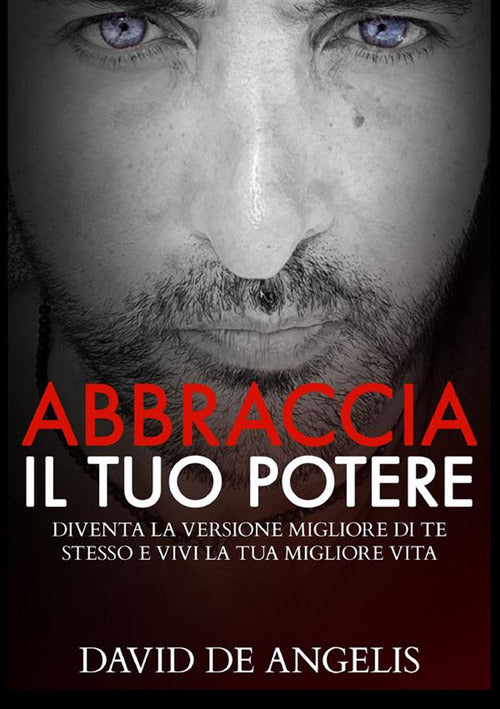 Cover of Abbraccia il tuo potere. Diventa la versione migliore di te stesso e vivi la tua migliore vita