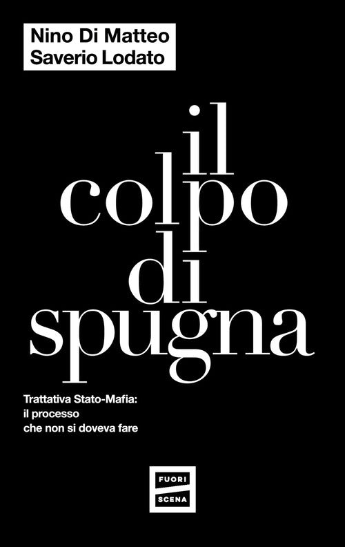 Cover of colpo di spugna. Trattativa Stato-mafia: il processo che non si doveva fare