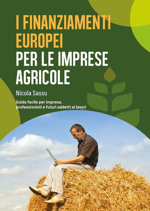 Cover of finanziamenti europei per le imprese agricole. Guida facile per imprese, professionisti e futuri addetti ai lavori