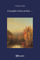 Cover of Una foglia d'edera mi disse ...