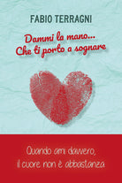 Dammi la mano... che ti porto a sognare. Quando ami davvero, il cuore non abbastanza