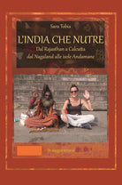 Cover of India che nutre. Dal Rajasthan a Calcutta, dal Nagaland alle isole Andamane