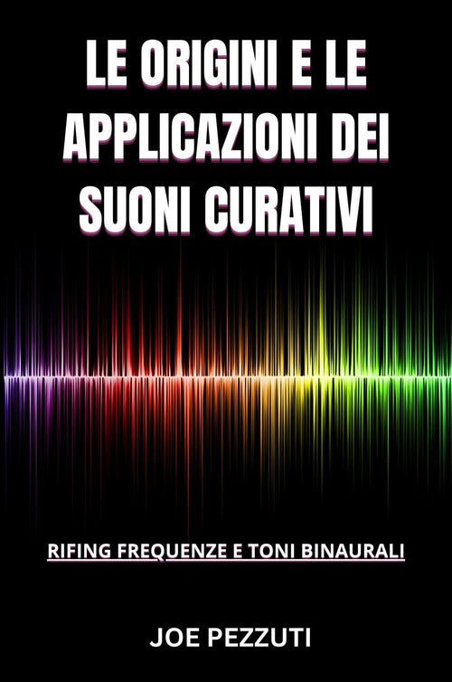 Cover of origini e le applicazioni dei suoni curativi