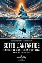 Cover of Sotto l'Antartide. Enigmi di una terra proibita