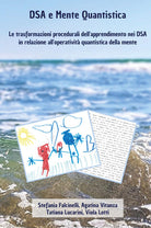 DSA e mente quantistica. Le trasformazioni procedurali dell'apprendimento nei DSA in relazione all'operativit quantistica della mente