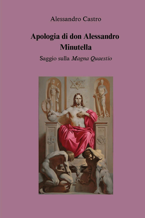 Apologia di don Alessandro Minutella. Saggio sulla Magna quaestio