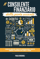 Il consulente finanziario della porta accanto. Il ruolo del consulente, perch tutti dovrebbero averlo e come pu cambiare il tuo rapporto con la banca e il denaro