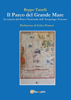 Il parco del grande mare. La nascita del parco nazionale arcipelago toscano