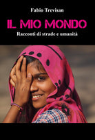 Il mio mondo. Racconti di strade e umanit