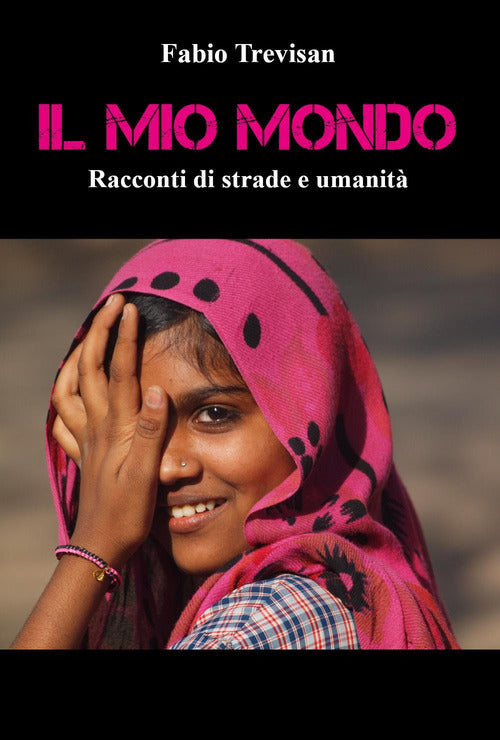Il mio mondo. Racconti di strade e umanit