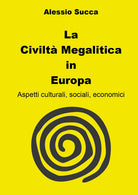 La civilt megalitica in Europa. Aspetti culturali, sociali, economici