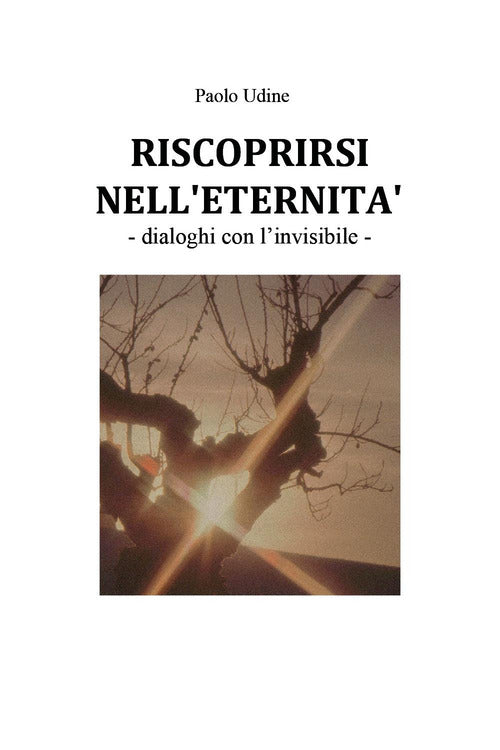 Riscoprirsi nell'eternit. Dialoghi con l'invisibile
