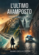 L'ultimo avamposto. Foggia, storia di coraggio e dedizione