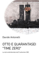 Otto e quarantasei. Time zero. L'attentato alle Torri Gemelle dell11 settembre 2001