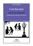 Cos fan tutte ossia la scola degli amanti. Analisi musicale dell'opera di Mozart