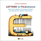 Lettere in filastrocca. Lettere come oggetti e personaggi divertenti per imparare con immagini sorprendenti
