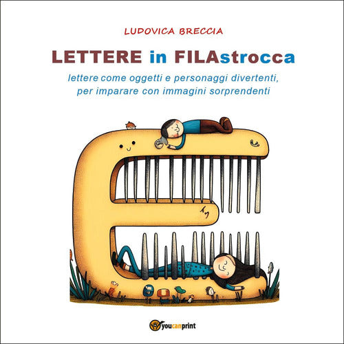 Lettere in filastrocca. Lettere come oggetti e personaggi divertenti per imparare con immagini sorprendenti