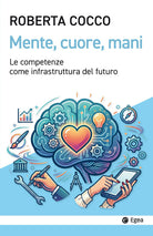 Mente, cuore, mani. Le competenze come infrastruttura del futuro