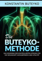 Die buteyko-methode. Das geheimnis der kontrollierten atmung fr die gesundheit, wohlbefinden und vitalitt