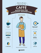 Caff. Manuale per aspiranti intenditori