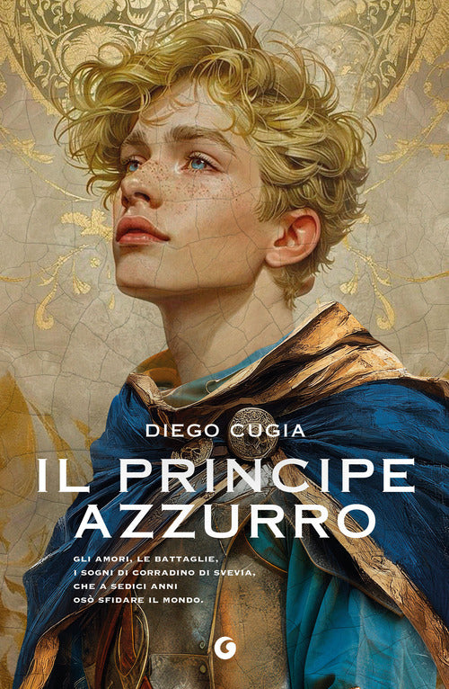 Il principe azzurro. Gli amori, le battaglie, i sogni di Corradino di Svevia, che a sedici anni os sfidare il mondo