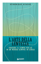 L'arte della lentezza. Trovare il tempo per s in un mondo sempre in corsa