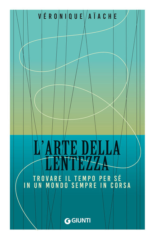 L'arte della lentezza. Trovare il tempo per s in un mondo sempre in corsa