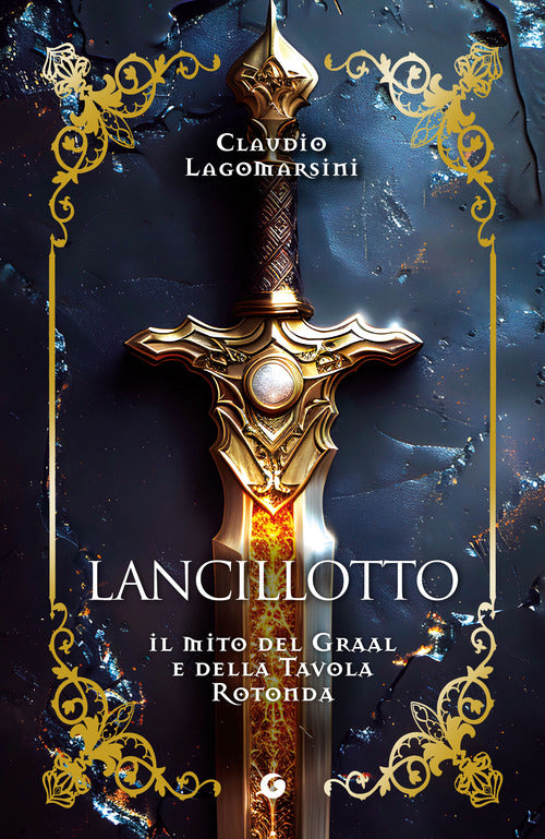 Lancillotto. Il mito del Graal e della Tavola Rotonda