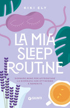La mia sleep routine. Dormire bene per affrontare la giornata con ottimismo e serenit