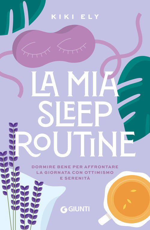 La mia sleep routine. Dormire bene per affrontare la giornata con ottimismo e serenit