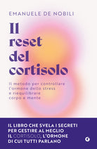 Il reset del cortisolo. Il metodo per controllare l'ormone dello stress e riequilibrare corpo e mente