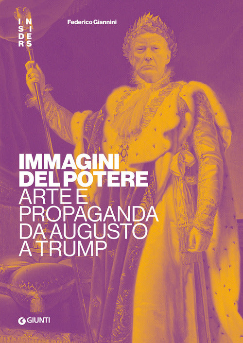 Immagini del potere. Arte e propaganda da Augusto a Trump