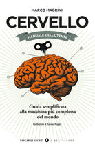 Cervello. Manuale dell'utente. Guida semplificata alla macchina pi complessa del mondo