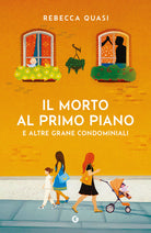 Il morto al primo piano. E altre grane condominiali