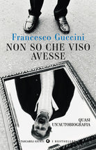 Non so che viso avesse. Quasi un'autobiografia