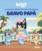La guida del grosso tizio blu per essere un bravo pap. Bluey