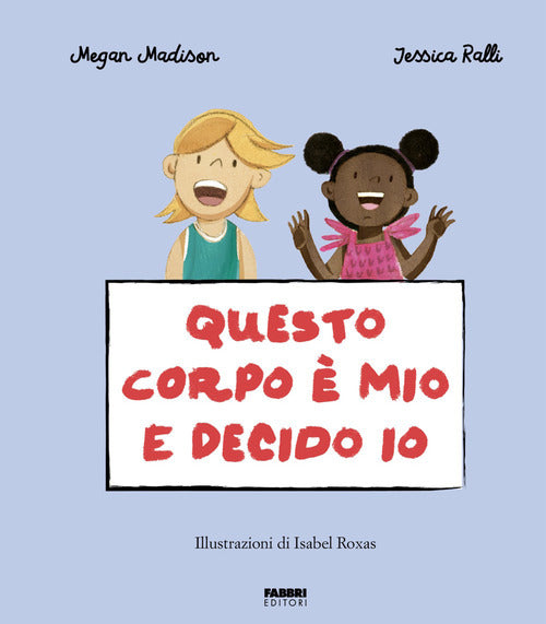 Questo corpo mio e decido io. La biblioteca dei piccoli di Giorgia Cozza