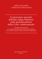 L'autonomia speciale dell'Alto Adige /Sdtirol nella giurisprudenza della Corte costituzionale. Un'autonomia speciale tra impegni di diritto internazionale pubblico e una tutela moderna delle minoranze linguistiche
