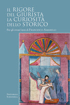 Il rigore del giurista. La curiosit dello storico. Per gli ottant'anni di Francesco Amarelli