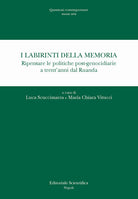 I labirinti della memoria. Ripensare le politiche post-genocidiarie a trent'anni dal Ruanda