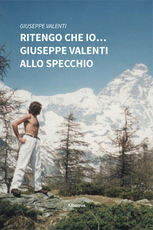 Ritengo che io Giuseppe Valenti allo specchio