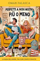 Perfetti a modo nostro (pi o meno). La magia dell'amore, tra cuori, risate e disastri